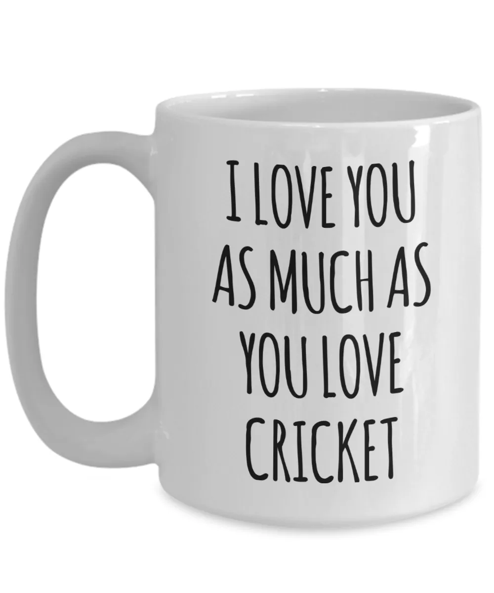 Cricket Boyfriend Mug Cricket Husband I Love You As Much As You Love Cricket Funny Coffee Cup for Cricket Player