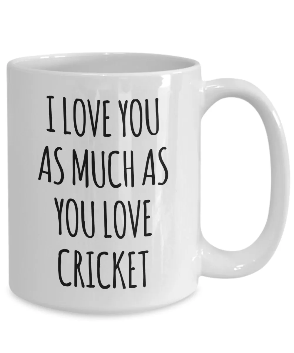 Cricket Boyfriend Mug Cricket Husband I Love You As Much As You Love Cricket Funny Coffee Cup for Cricket Player
