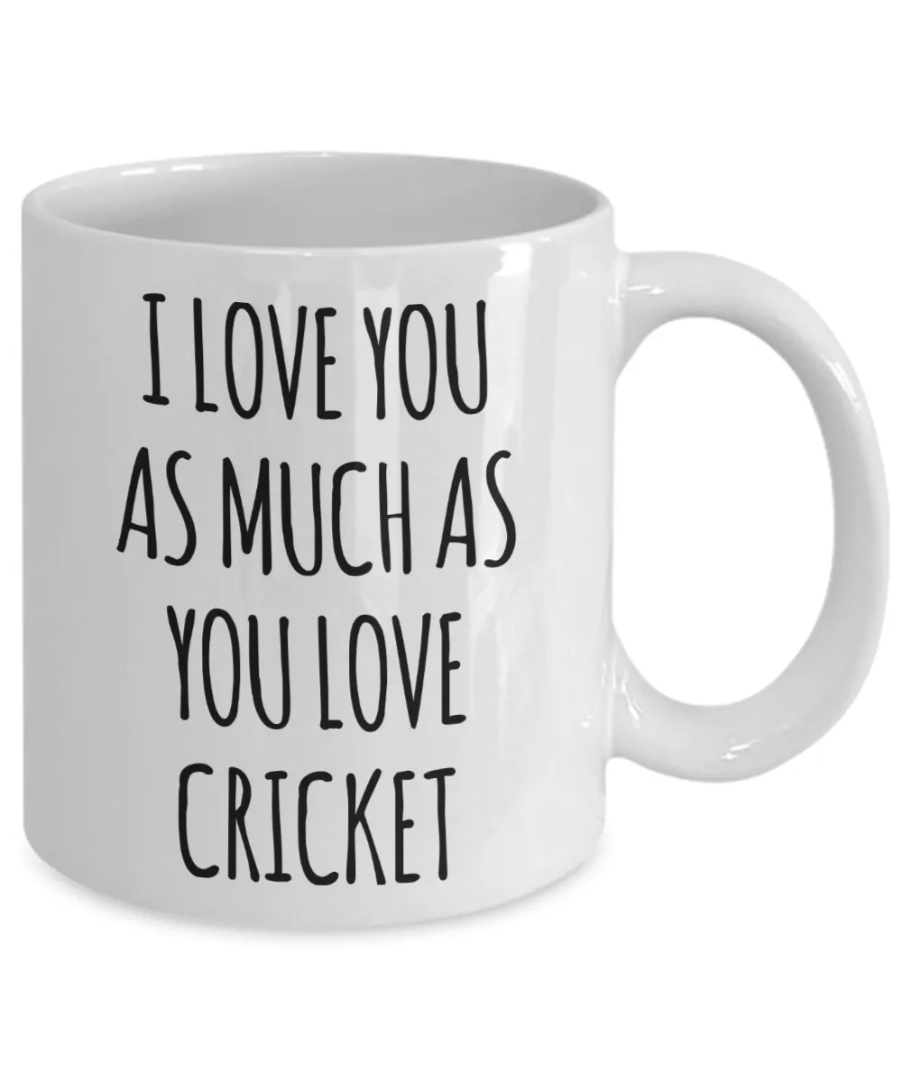 Cricket Boyfriend Mug Cricket Husband I Love You As Much As You Love Cricket Funny Coffee Cup for Cricket Player