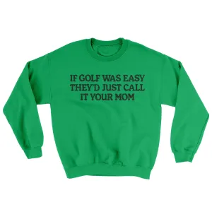 If Golf Was Easy They’d Call It Your Mom Ugly Sweater