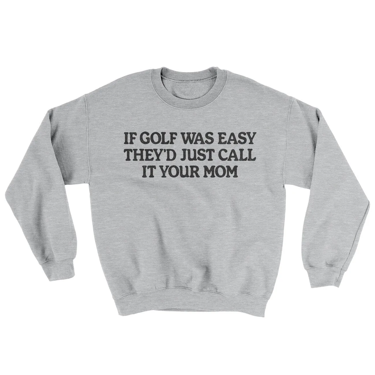 If Golf Was Easy They’d Call It Your Mom Ugly Sweater