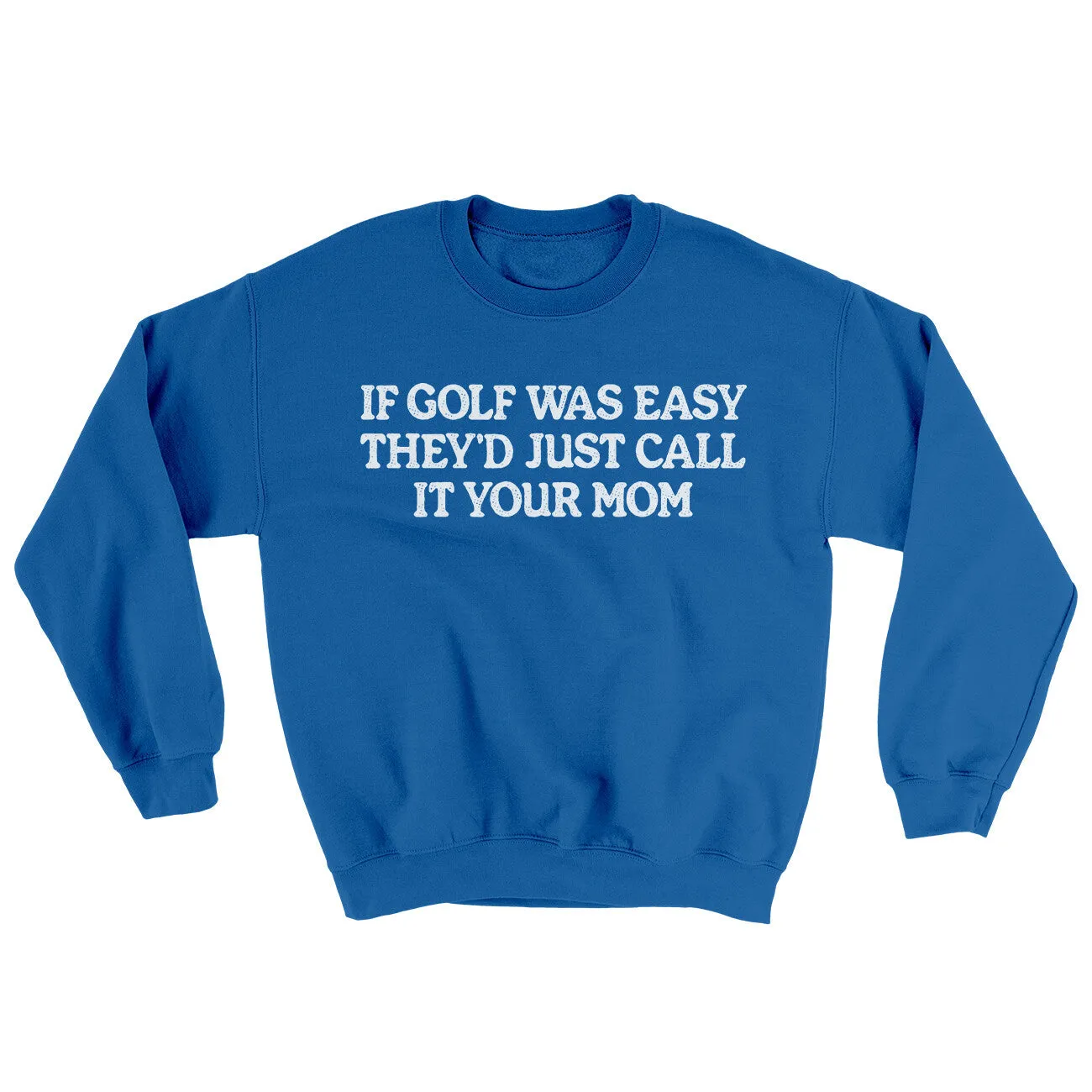 If Golf Was Easy They’d Call It Your Mom Ugly Sweater