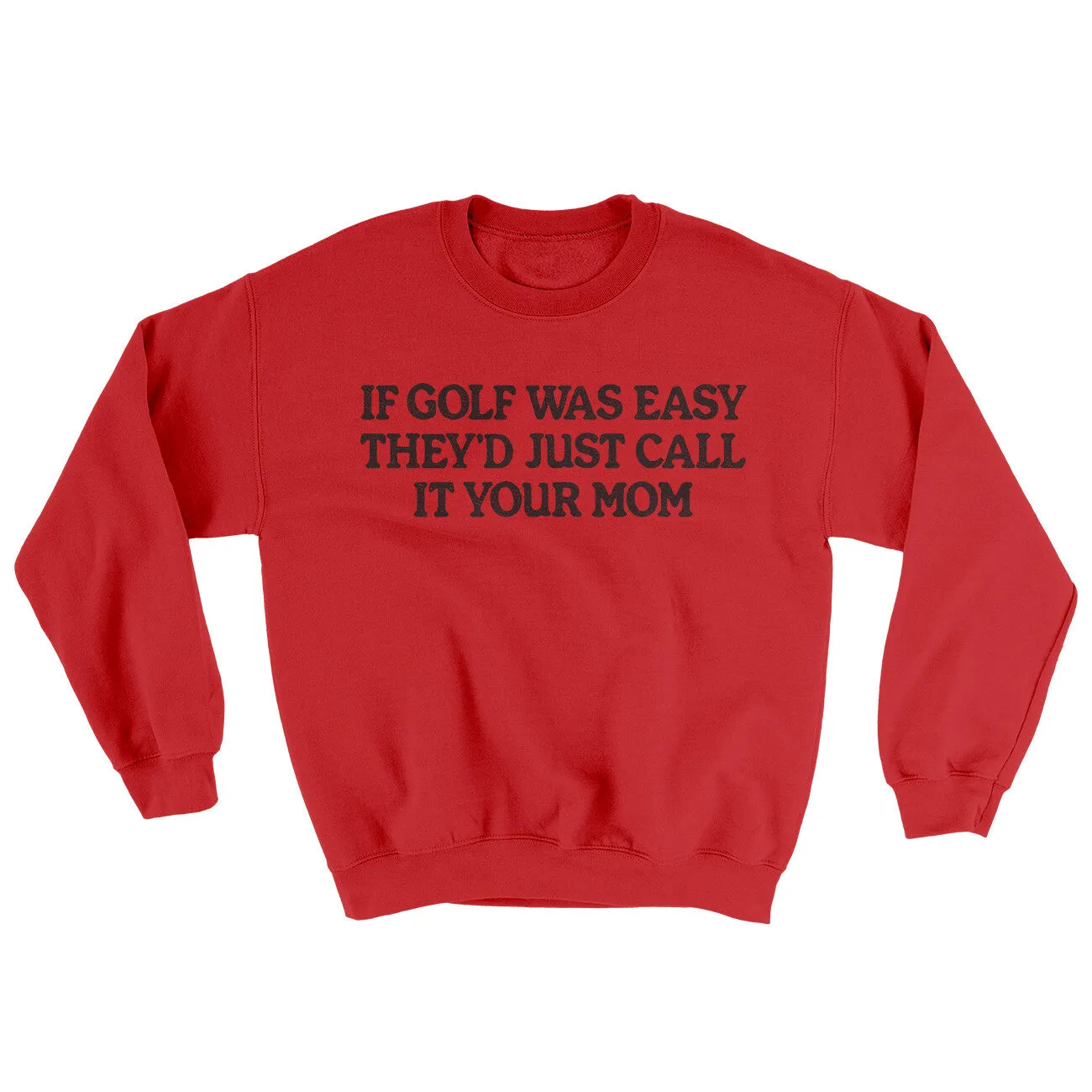 If Golf Was Easy They’d Call It Your Mom Ugly Sweater