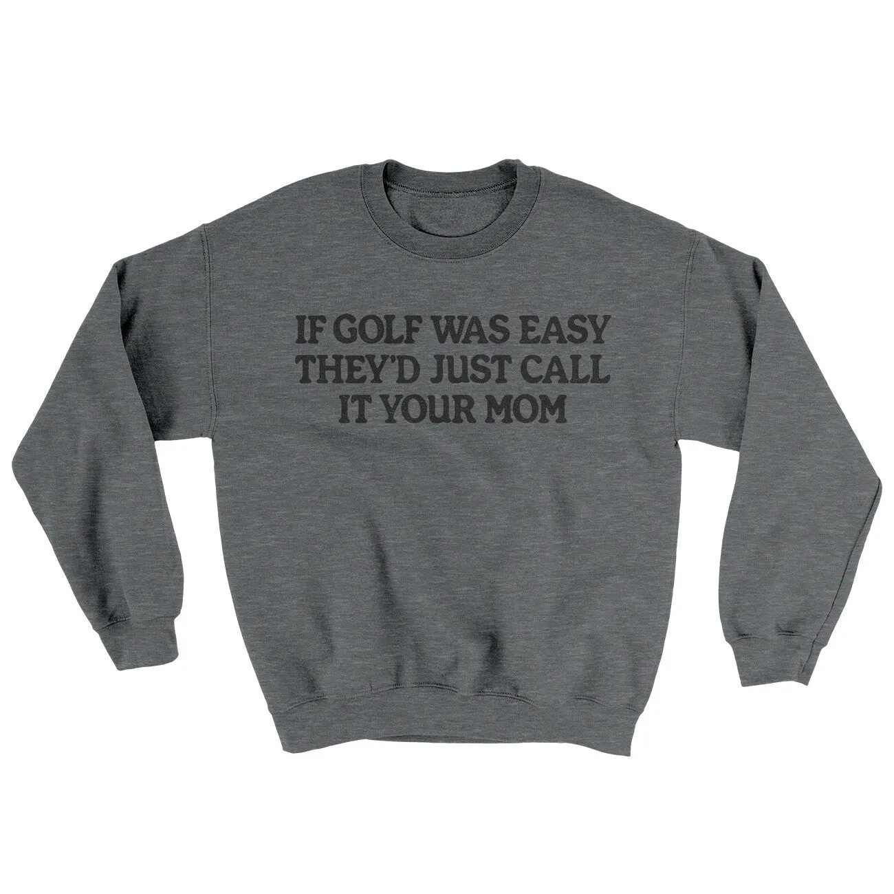 If Golf Was Easy They’d Call It Your Mom Ugly Sweater