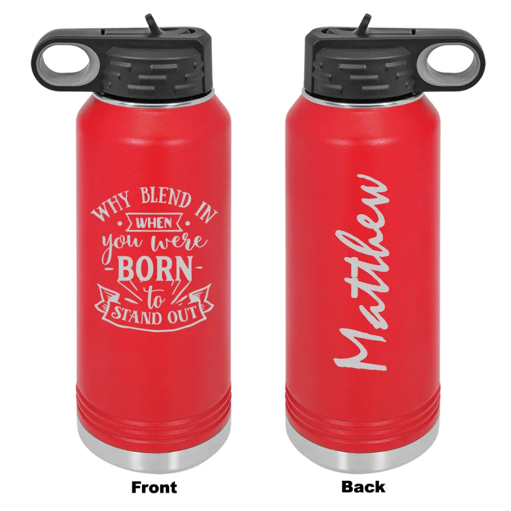 Personalized Why Blend In Laser Engraved Water Bottle