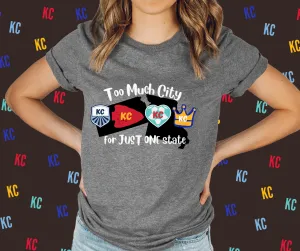 Too Much City For JUST ONE State Tee